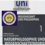 Prof. Dr. Harald Lesch: Wissenschaft und Philosophie: Naturphilosophie und Wissenschaftstheorie 1