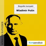 Robert Sasse, Yannick Esters: Wladimir Putin: Biografie kompakt