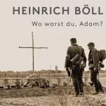 Heinrich Böll: Wo warst du, Adam?: 