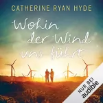 Catherine Ryan Hyde: Wohin der Wind uns weht: 