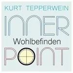 Kurt Tepperwein: Wohlbefinden: Inner Point