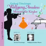 Gerhard Tötschinger: Wolfgang Amadeus Mozart für Kinder: 
