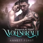 Annett Fürst: Wolfsbraut: Ein paranormaler Liebesroman (Königreich der Wölfe 1)