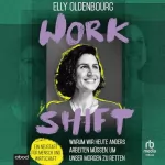 Elly Oldenbourg: Workshift: Warum wir heute anders arbeiten müssen, um unser Morgen zu retten
