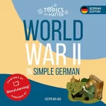 Olly Richards: World War II in Simple German: Learn German the Fun Way with Topics that Matter