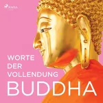Buddha, Karl Seidenstücker, Paul Dahlke, Hermann Oldenberg: Worte der Vollendung: 