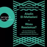 Aladin El-Mafaalani: Wozu Rassismus?: Von der Erfindung der Menschenrassen bis zum rassismuskritischen Widerstand