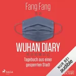 Fang Fang: Wuhan Diary: Tagebuch aus einer gesperrten Stadt