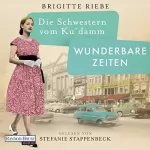 Brigitte Riebe: Wunderbare Zeiten: Die Schwestern vom Ku