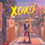 Axie Oh: XOXO: Der Rhythmus unseres Lebens