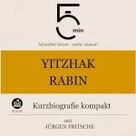 Jürgen Fritsche: Yitzhak Rabin - Kurzbiografie kompakt: 5 Minuten - Schneller hören - mehr wissen!