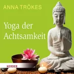 Anna Trökes: Yoga der Achtsamkeit: 