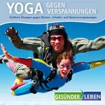 Volker Hoffmann: Yoga gegen Verspannungen: Geführte Übungen gegen Rücken-, Schulter-und Nackenverspannungen: 