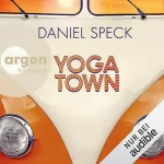 Daniel Speck: Yoga Town: 