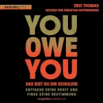 Eric Thomas, Martin Bayer - Übersetzer: You Owe You – das bist du dir schuldig: Entfache deine Kraft und finde deine Bestimmung