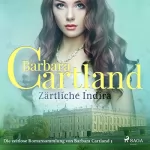 Barbara Cartland: Zärtliche Indira: Die zeitlose Romansammlung von Barbara Cartland 3