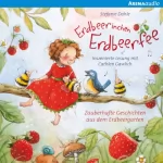 Stefanie Dahle: Zauberhafte Geschichten aus dem Erdbeergarten: Erdbeerinchen Erdbeerfee