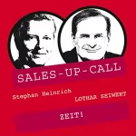 Stephan Heinrich, Lothar Seiwert: ZEIT!: Sales-up-Call