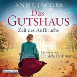 Anne Jacobs: Zeit des Aufbruchs: Die Gutshaus-Saga 3