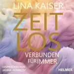 Lina Kaiser: Zeitlos - Verbunden für immer: Verbunden für immer