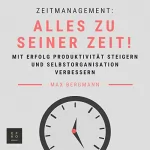 Max Bergmann: Zeitmanagement: Mit Erfolg Produktivität steigern und Selbstorganisation verbessern