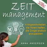 Anna Andersen: Zeitmanagement für Eltern: 4 Angewohnheiten, die Ihnen helfen, die Dinge endlich anzupacken