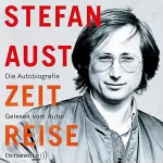 Stefan Aust: Zeitreise: Die Autobiografie