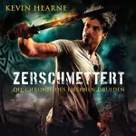 Kevin Hearne, Friedrich Mader: Zerschmettert: Die Chronik des Eisernen Druiden 9