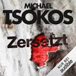 Michael Tsokos, Andreas Gößling: Zersetzt: True-Crime-Thriller 2