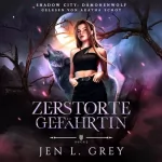Jen L. Grey: Zerstörte Gefährten: Shadow City - Dämonenwolf 1