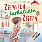 Angelika Schwarzhuber: Ziemlich turbulente Zeiten: Die Freundinnen vom Chiemsee 2