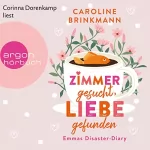 Caroline Brinkmann: Zimmer gesucht, Liebe gefunden: Emmas Disaster-Diary