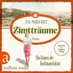 Eva-Maria Bast: Zimtträume - Die Frauen der Backmanufaktur: Die Backdynastie 3
