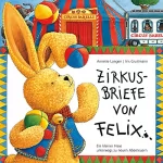 Iris Gruttmann, Annette Langen, Rosita Blissenbach, Jörn Brumme: Zirkusbriefe von Felix: 