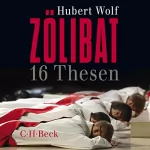 Hubert Wolf: Zölibat: 16 Thesen
