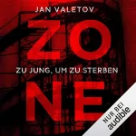 Jan Valetov: Zone - Zu jung, um zu sterben: 