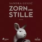 Sandra Gugic: Zorn und Stille: 