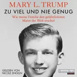 Mary L. Trump PhD: Zu viel und nie genug: Wie meine Familie den gefährlichsten Mann der Welt erschuf