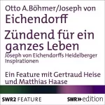 Otto A. Böhmer, Joseph von Eichendorff: Zündend für ein ganzes Leben: Joseph von Eichendorffs Heidelberger Inspirationen