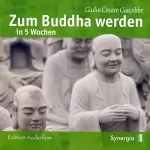 Giulio Cesare Giacobbe: Zum Buddha werden in 5 Wochen: 