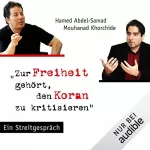 Mouhanad Khorchide, Hamed Abdel-Samad: Zur Freiheit gehört, den Koran zu kritisieren: Ein Streitgespräch