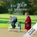 Ellen Berg: Zur Hölle mit Seniorentellern!: (K)ein Rentner-Roman
