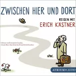 Erich Kästner: Zwischen hier und dort: Reisen mit Erich Kästner