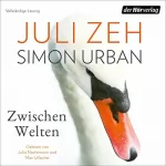 Juli Zeh, Simon Urban: Zwischen Welten: 