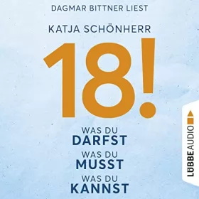 Katja Schönherr: 18!: Was du darfst, was du musst, was du kannst