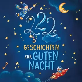 Sandra Grimm, Michaela Rudolph, Michaela Hanauer, Steffi Kammermeier: 222 Geschichten zur Guten Nacht: Einschlafgeschichten