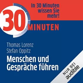 Thomas Lorenz, Stefan Oppitz: 30 Minuten Menschen und Gespräche führen: 