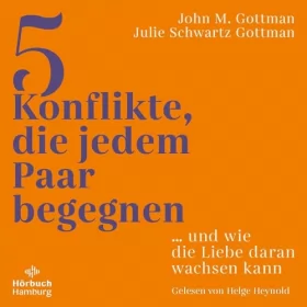 John M. Gottman, Julie Schwartz Gottman, Christa Broermann - Übersetzer: 5 Konflikte, die jedem Paar begegnen: ... und wie die Liebe daran wachsen kann