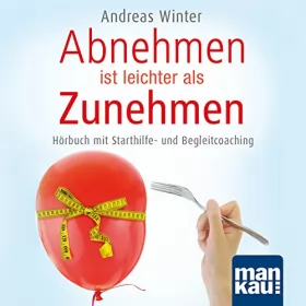 Andreas Winter: Abnehmen ist leichter als Zunehmen: Hörbuch mit Starthilfe- und Begleitcoaching: 