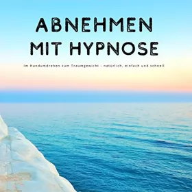 Patrick Lynen: Abnehmen mit Hypnose: Im Handumdrehen zum Traumgewicht - natürlich, einfach und schnell